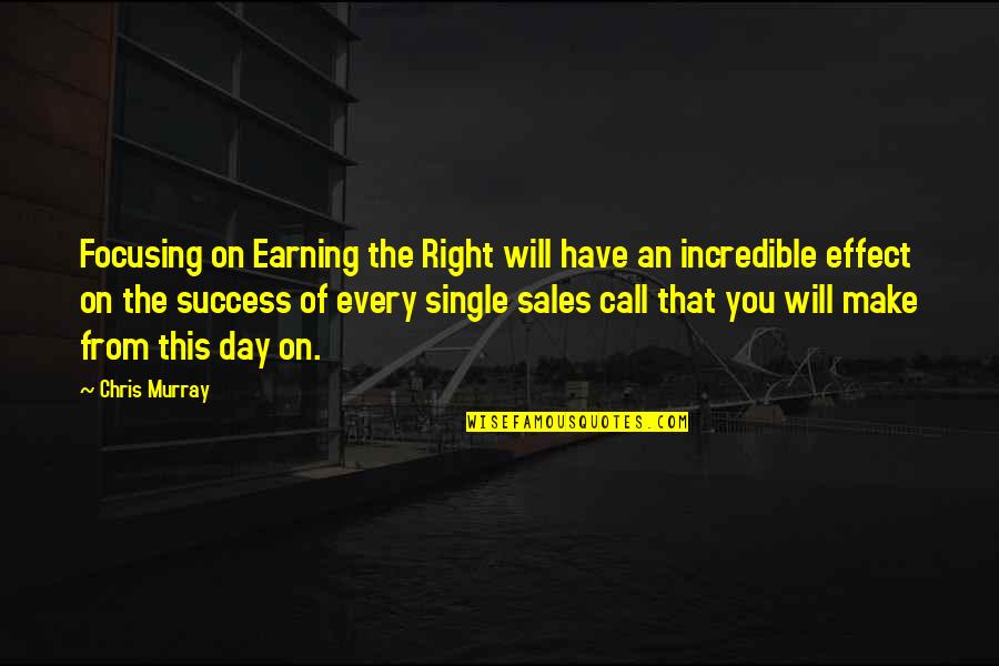 Big Salute To Indian Army Quotes By Chris Murray: Focusing on Earning the Right will have an Big Salute To Indian Army Quotes By Chris Murray: Focusing on Earning the Right will have an