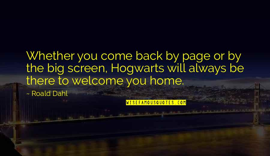 Big Screen Quotes By Roald Dahl: Whether you come back by page or by