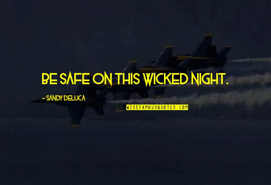 Big Sean Hall Of Fame Quotes By Sandy DeLuca: Be safe on this wicked night.