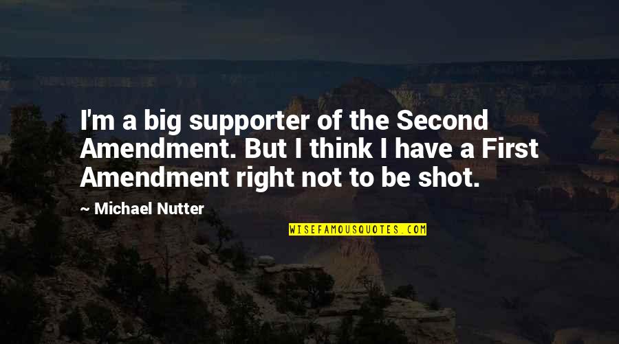 Big Shot Quotes By Michael Nutter: I'm a big supporter of the Second Amendment.