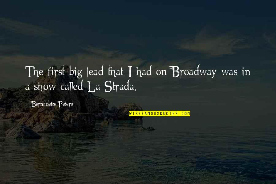 Big Show Quotes By Bernadette Peters: The first big lead that I had on