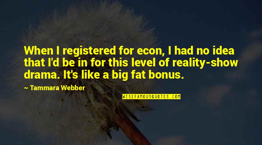 Big Show Quotes By Tammara Webber: When I registered for econ, I had no