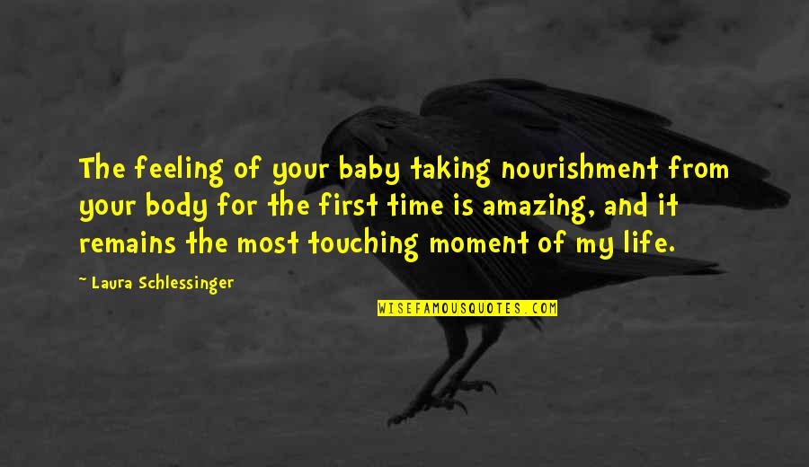 Big Sisters Birthday Quotes By Laura Schlessinger: The feeling of your baby taking nourishment from