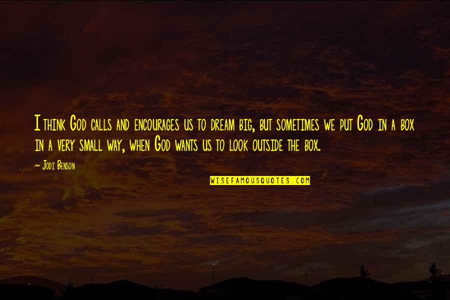 Big Small Quotes By Jodi Benson: I think God calls and encourages us to Big Small Quotes By Jodi Benson: I think God calls and encourages us to