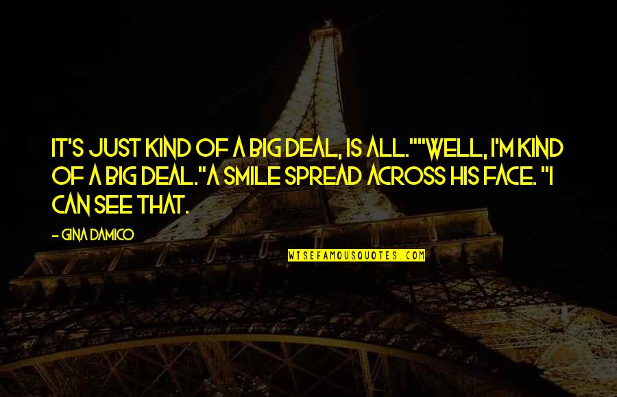 Big Smile Face Quotes By Gina Damico: It's just kind of a big deal, is