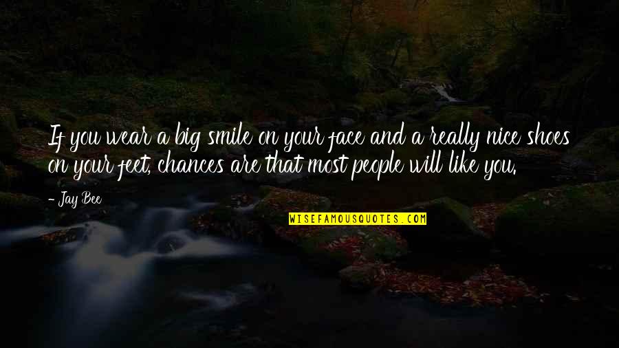 Big Smile Face Quotes By Jay Bee: If you wear a big smile on your