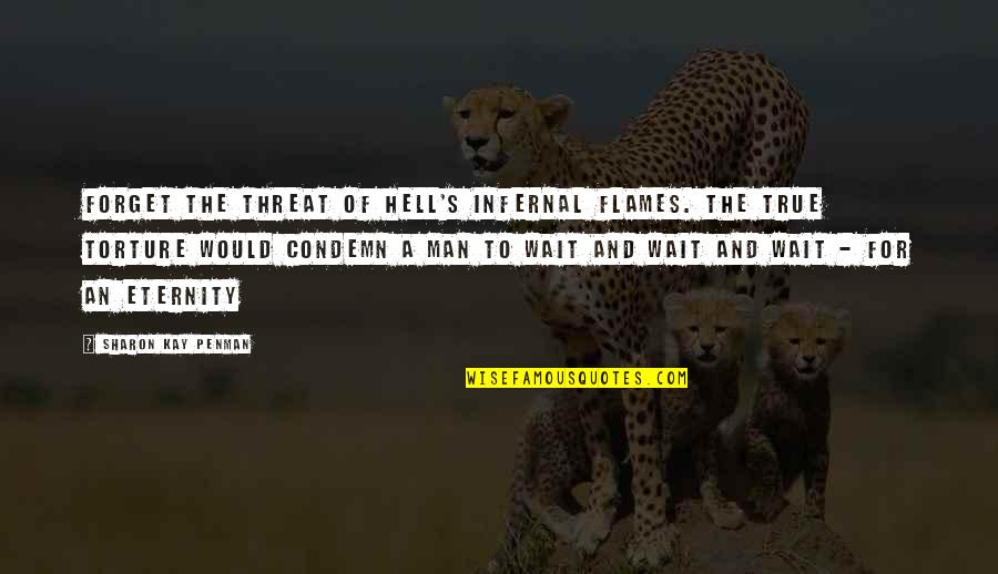 Big Smile My Face Quotes By Sharon Kay Penman: Forget the threat of Hell's infernal flames. The Big Smile My Face Quotes By Sharon Kay Penman: Forget the threat of Hell's infernal flames. The