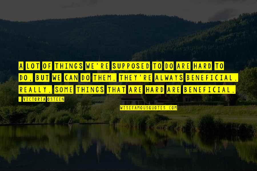 Big Smile Quote Quotes By Victoria Osteen: A lot of things we're supposed to do Big Smile Quote Quotes By Victoria Osteen: A lot of things we're supposed to do