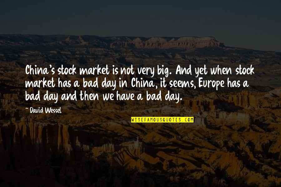 Big Stock Quotes By David Wessel: China's stock market is not very big. And