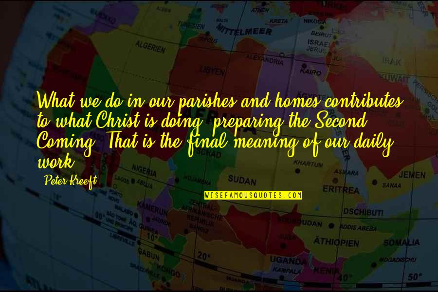 Big Thanks To Everyone Quotes By Peter Kreeft: What we do in our parishes and homes Big Thanks To Everyone Quotes By Peter Kreeft: What we do in our parishes and homes