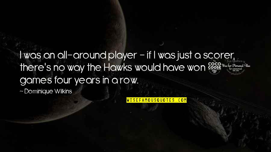Big Thanks To God Quotes By Dominique Wilkins: I was an all-around player - if I