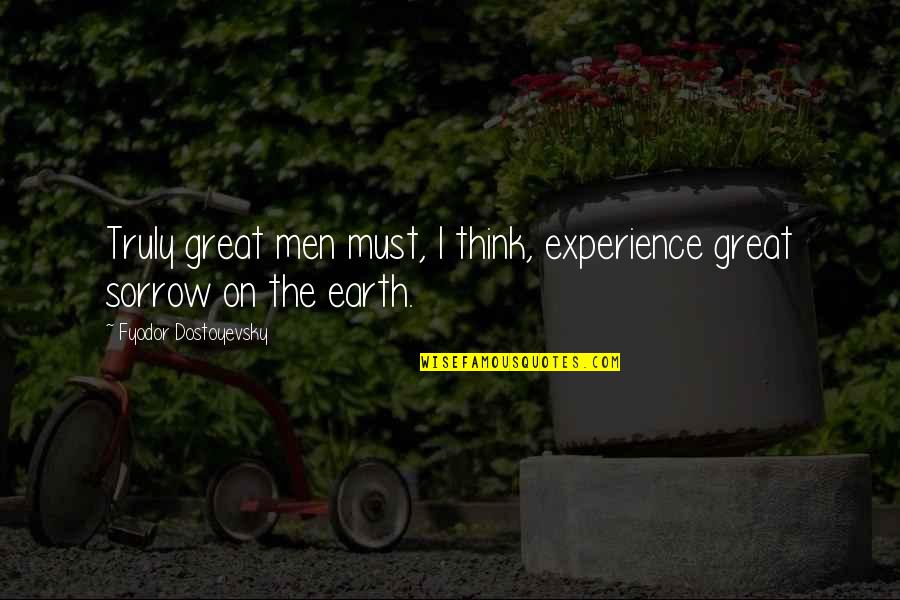 Big Things Are Happening Quotes By Fyodor Dostoyevsky: Truly great men must, I think, experience great