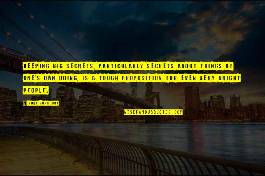 Big Things Quotes By Kurt Vonnegut: Keeping big secrets, particularly secrets about things of Big Things Quotes By Kurt Vonnegut: Keeping big secrets, particularly secrets about things of