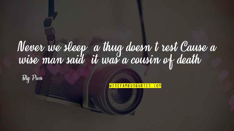Big Thug Quotes By Big Pun: Never we sleep, a thug doesn't rest,Cause a