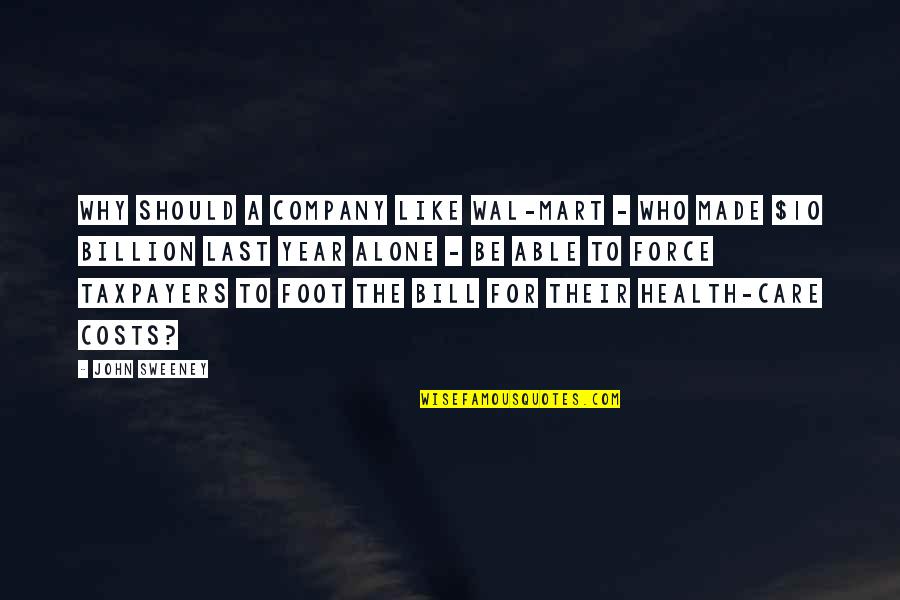 Big Timber Quotes By John Sweeney: Why should a company like Wal-Mart - who Big Timber Quotes By John Sweeney: Why should a company like Wal-Mart - who