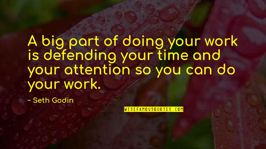 Big Time Quotes By Seth Godin: A big part of doing your work is