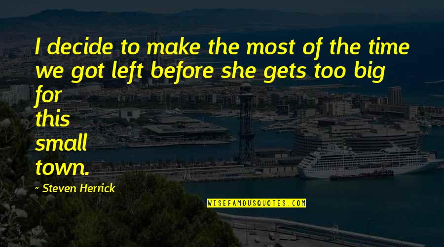 Big Time Quotes By Steven Herrick: I decide to make the most of the