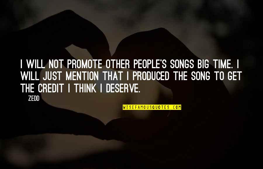 Big Time Quotes By Zedd: I will not promote other people's songs big