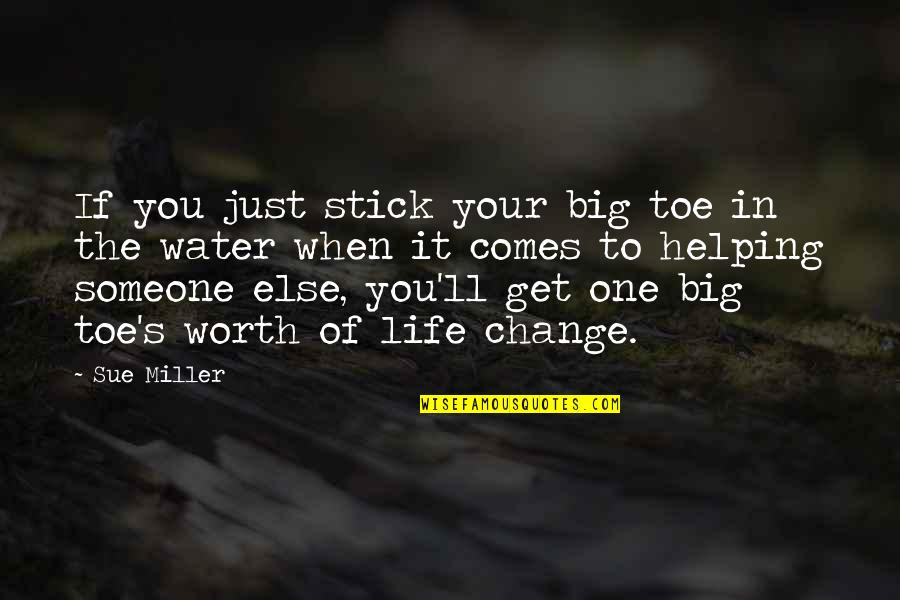 Big Toe Quotes By Sue Miller: If you just stick your big toe in