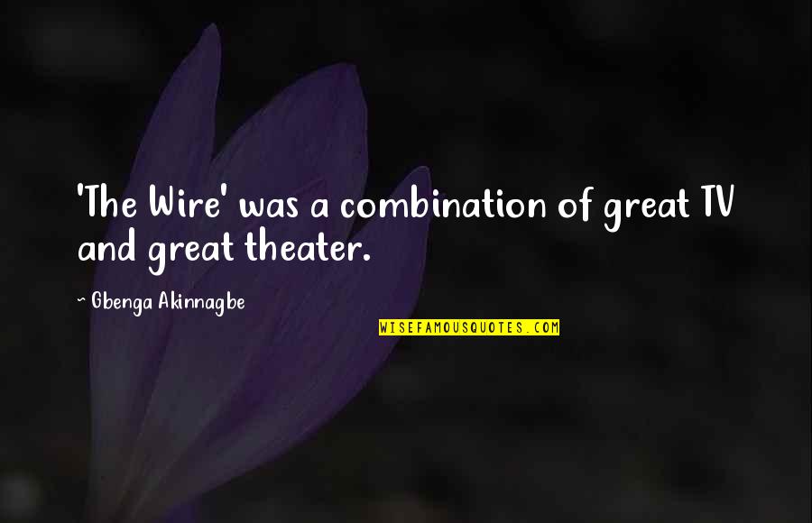 Big Two Hearted River Quotes By Gbenga Akinnagbe: 'The Wire' was a combination of great TV Big Two Hearted River Quotes By Gbenga Akinnagbe: 'The Wire' was a combination of great TV