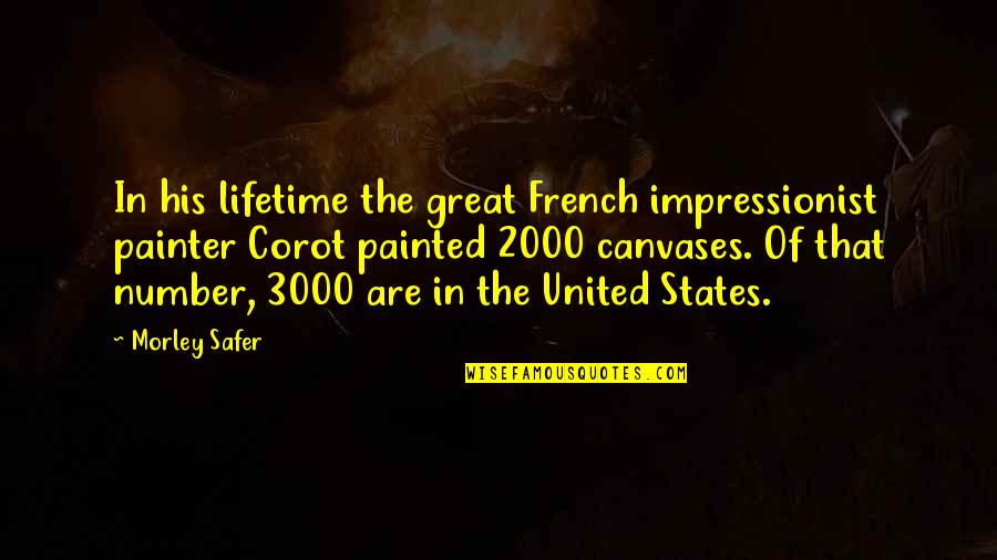 Big Tymers Quotes By Morley Safer: In his lifetime the great French impressionist painter