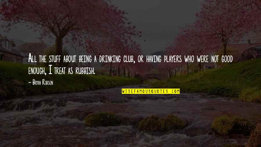 Big Vern Viz Quotes By Bryan Robson: All the stuff about being a drinking club,