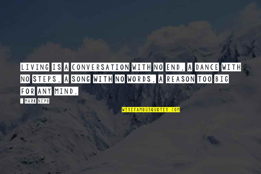 Big Words Quotes By Mark Nepo: Living is a conversation with no end, a Big Words Quotes By Mark Nepo: Living is a conversation with no end, a