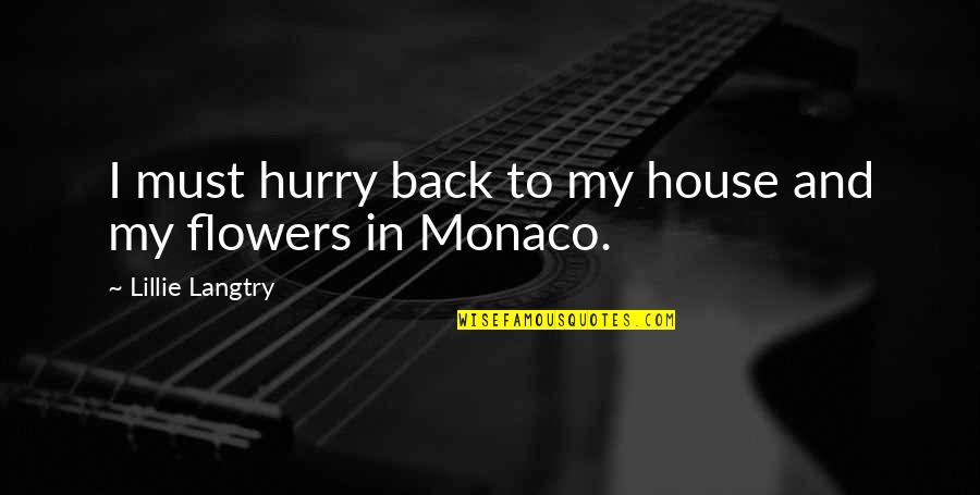 Big World Small Me Quotes By Lillie Langtry: I must hurry back to my house and Big World Small Me Quotes By Lillie Langtry: I must hurry back to my house and