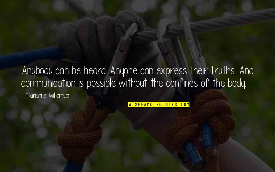 Bigamous Spouse Quotes By Marianne Williamson: Anybody can be heard. Anyone can express their Bigamous Spouse Quotes By Marianne Williamson: Anybody can be heard. Anyone can express their