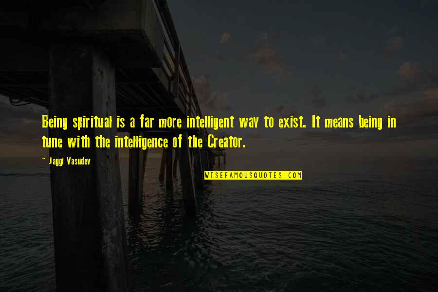 Bigbang Daesung Quotes By Jaggi Vasudev: Being spiritual is a far more intelligent way Bigbang Daesung Quotes By Jaggi Vasudev: Being spiritual is a far more intelligent way
