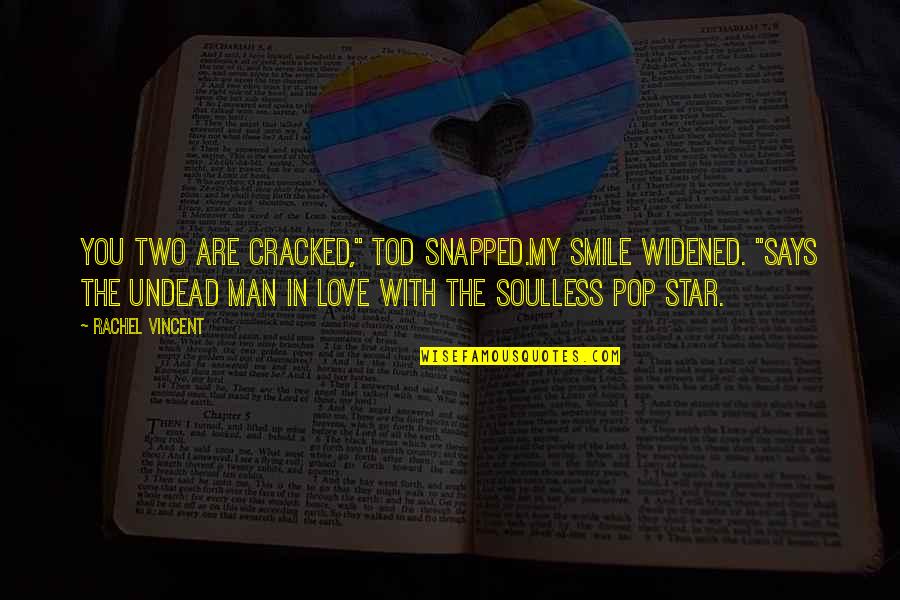 Bigbang Theories Quotes By Rachel Vincent: You two are cracked," Tod snapped.My smile widened. Bigbang Theories Quotes By Rachel Vincent: You two are cracked," Tod snapped.My smile widened.