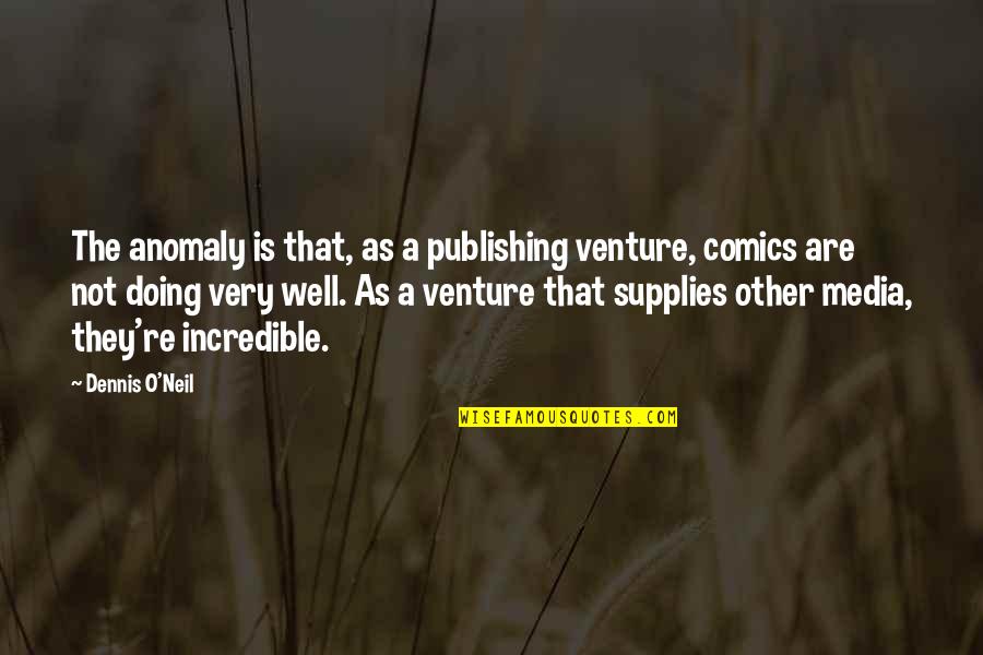 Bigby Quotes By Dennis O'Neil: The anomaly is that, as a publishing venture,