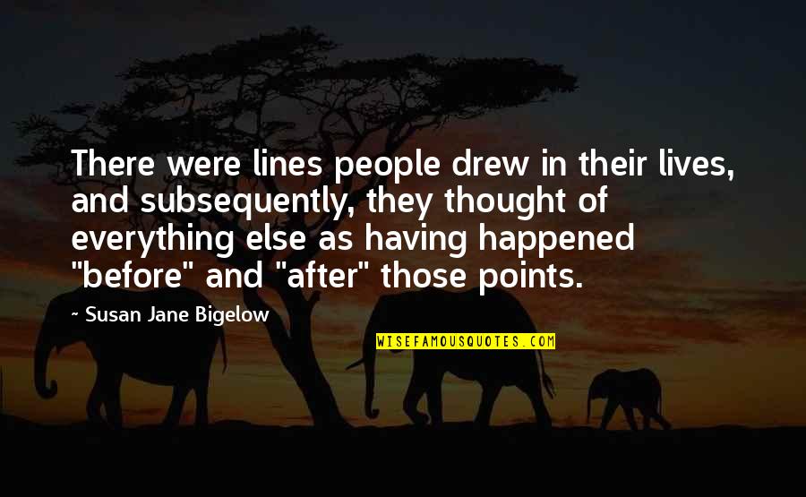 Bigelow's Quotes By Susan Jane Bigelow: There were lines people drew in their lives, Bigelow's Quotes By Susan Jane Bigelow: There were lines people drew in their lives,