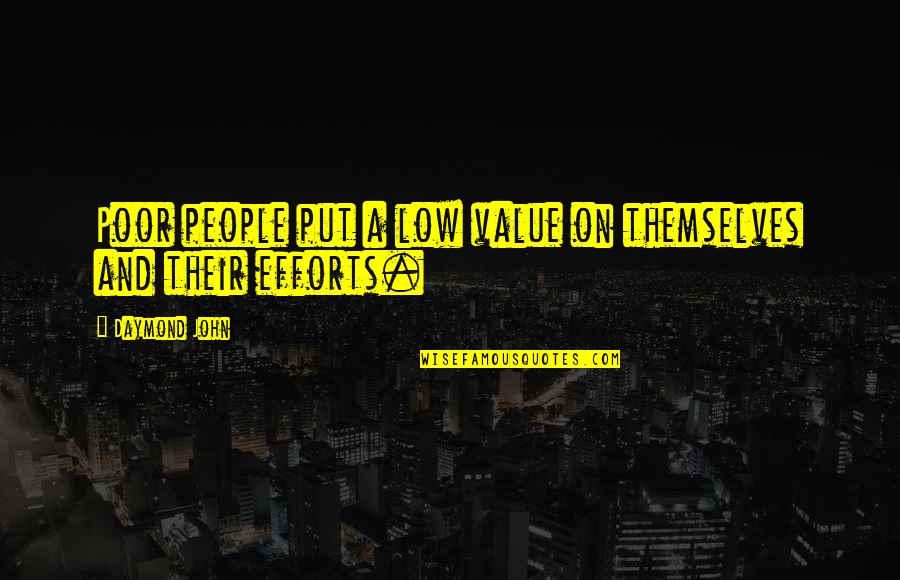 Bigg K Quotes By Daymond John: Poor people put a low value on themselves