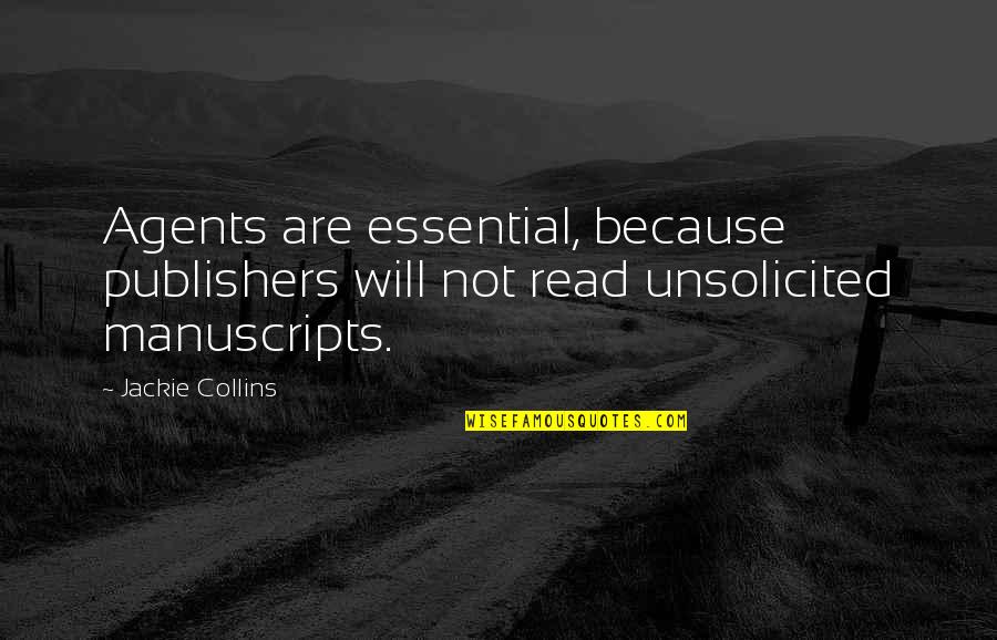 Biggarts Ice Quotes By Jackie Collins: Agents are essential, because publishers will not read