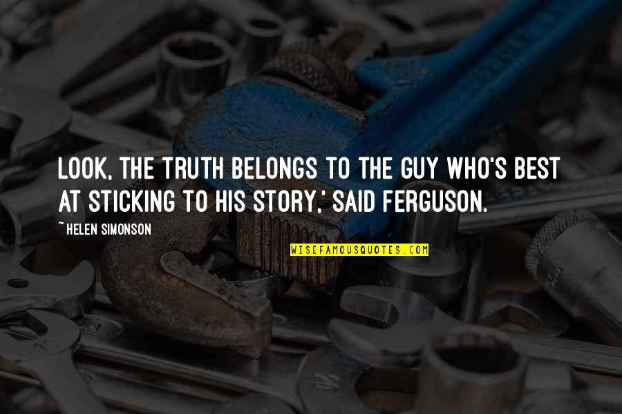 Biggeest Quotes By Helen Simonson: Look, the truth belongs to the guy who's