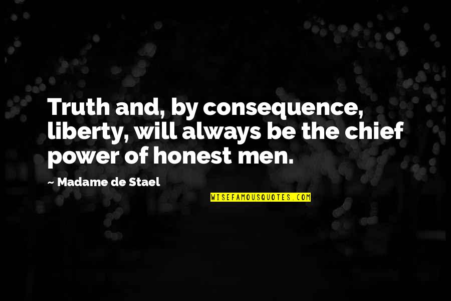 Bigger Better Person Quotes By Madame De Stael: Truth and, by consequence, liberty, will always be