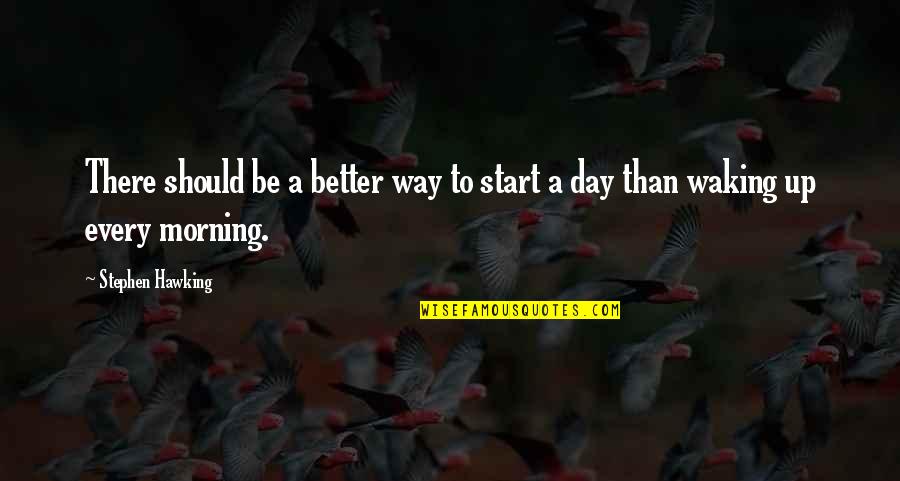 Bigger Faster Stronger Documentary Quotes By Stephen Hawking: There should be a better way to start