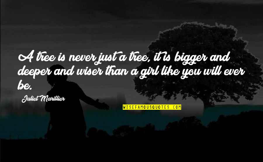 Bigger Girl Quotes By Juliet Marillier: A tree is never just a tree, it