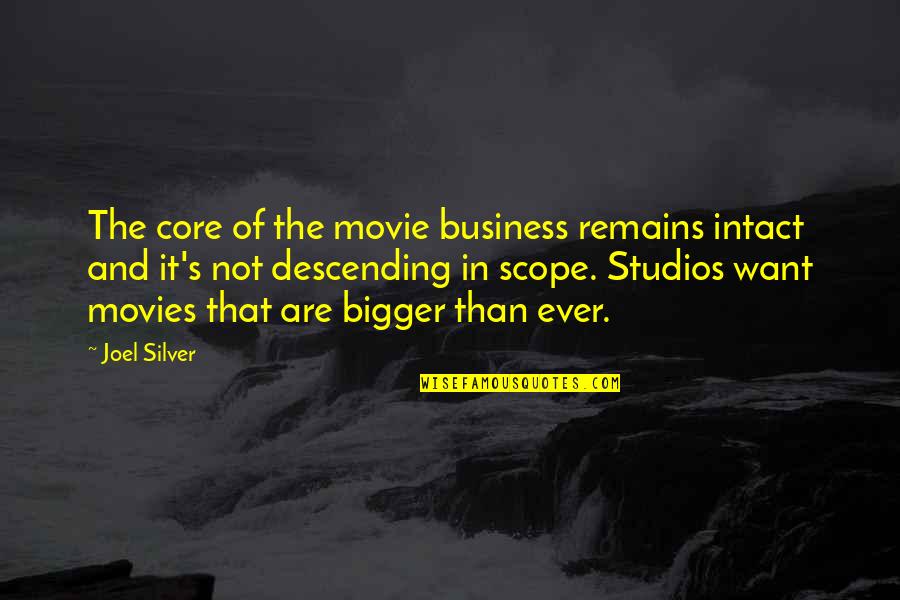 Bigger Movie Quotes By Joel Silver: The core of the movie business remains intact Bigger Movie Quotes By Joel Silver: The core of the movie business remains intact