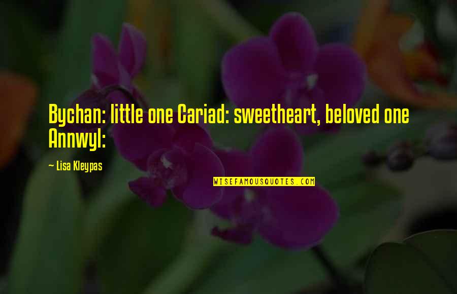 Bigger Stronger Faster Quotes By Lisa Kleypas: Bychan: little one Cariad: sweetheart, beloved one Annwyl: