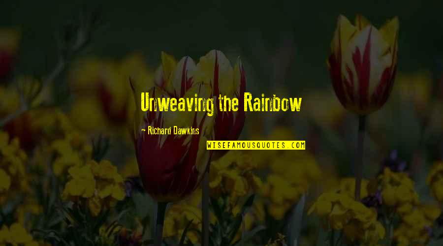 Bigger Stronger Faster Quotes By Richard Dawkins: Unweaving the Rainbow