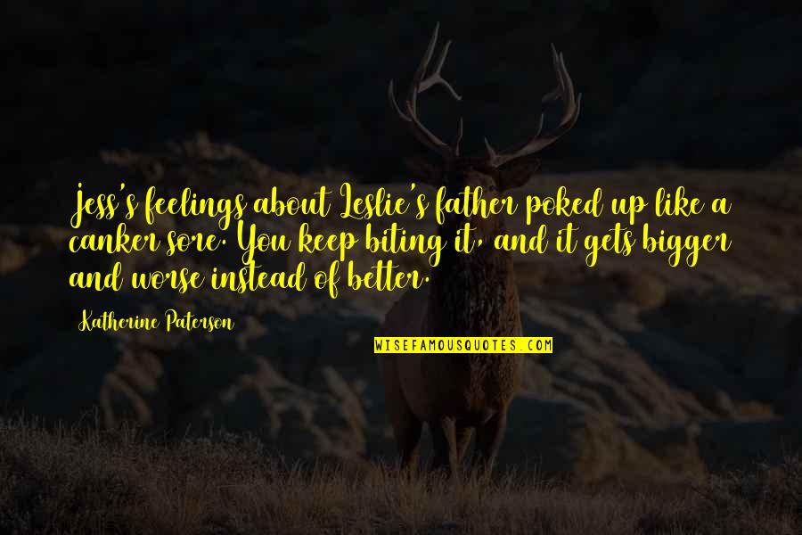 Bigger's Quotes By Katherine Paterson: Jess's feelings about Leslie's father poked up like