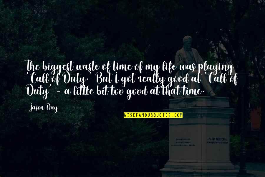 Biggest Day Of My Life Quotes By Jason Day: The biggest waste of time of my life Biggest Day Of My Life Quotes By Jason Day: The biggest waste of time of my life