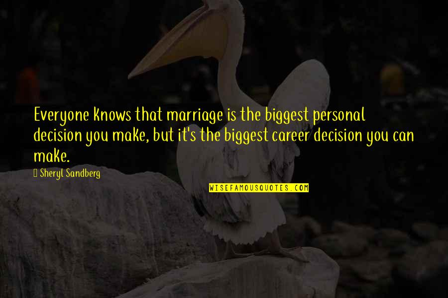 Biggest Decision Quotes By Sheryl Sandberg: Everyone knows that marriage is the biggest personal Biggest Decision Quotes By Sheryl Sandberg: Everyone knows that marriage is the biggest personal