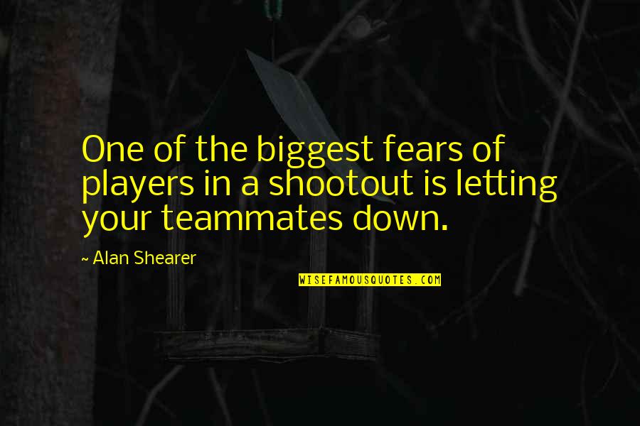 Biggest Fear Quotes By Alan Shearer: One of the biggest fears of players in