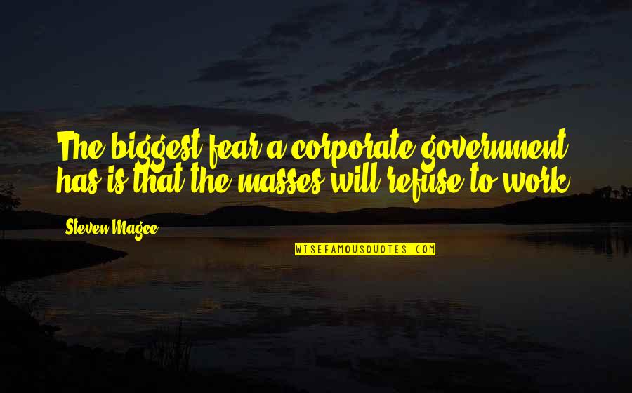 Biggest Fear Quotes By Steven Magee: The biggest fear a corporate government has is