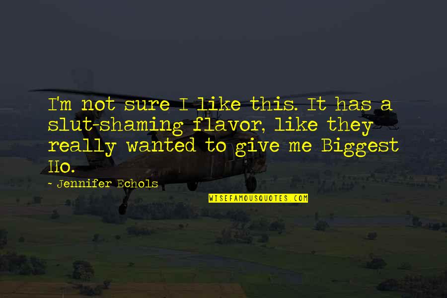 Biggest Flirts By Jennifer Echols Quotes By Jennifer Echols: I'm not sure I like this. It has