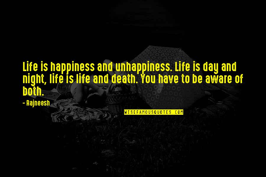 Biggest Heart Quotes By Rajneesh: Life is happiness and unhappiness. Life is day