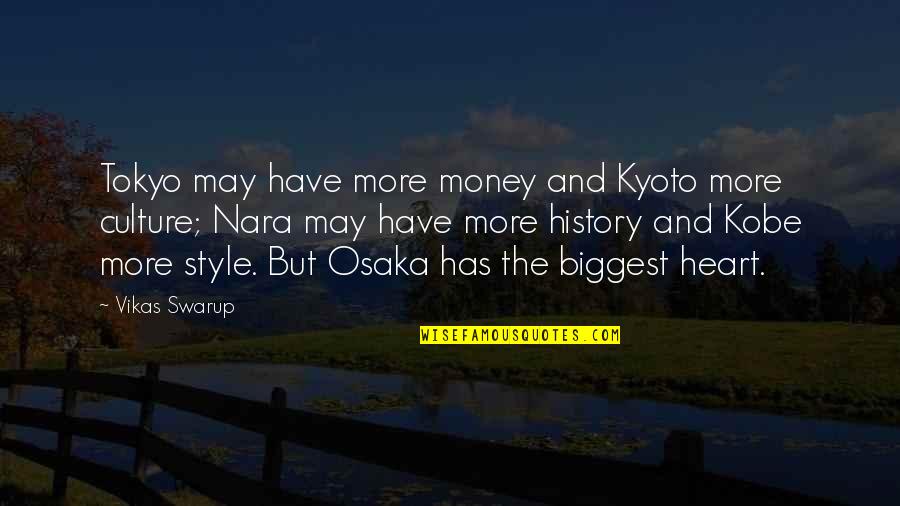Biggest Heart Quotes By Vikas Swarup: Tokyo may have more money and Kyoto more